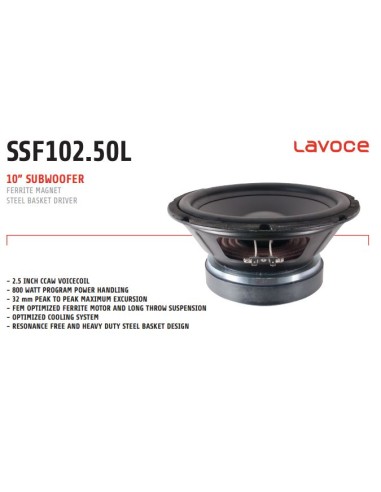 SubWoofer 10" La Voce -   V.C.2,5'' - Power handling 400 W AES / 800 W Program- Sensitivity 91,5 dB- Frequency range 50 - 500 H